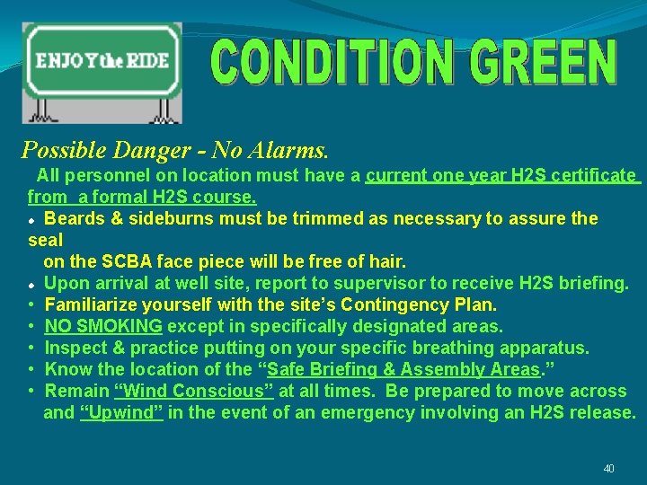 Possible Danger - No Alarms. All personnel on location must have a current one Possible Danger - No Alarms. All personnel on location must have a current one