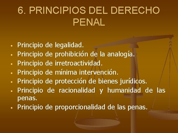 6. PRINCIPIOS DEL DERECHO PENAL • • Principio de legalidad. Principio de prohibición de 6. PRINCIPIOS DEL DERECHO PENAL • • Principio de legalidad. Principio de prohibición de