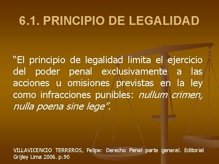 6. 1. PRINCIPIO DE LEGALIDAD “El principio de legalidad limita el ejercicio del poder 6. 1. PRINCIPIO DE LEGALIDAD “El principio de legalidad limita el ejercicio del poder