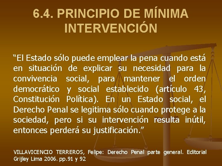6. 4. PRINCIPIO DE MÍNIMA INTERVENCIÓN “El Estado sólo puede emplear la pena cuando 6. 4. PRINCIPIO DE MÍNIMA INTERVENCIÓN “El Estado sólo puede emplear la pena cuando