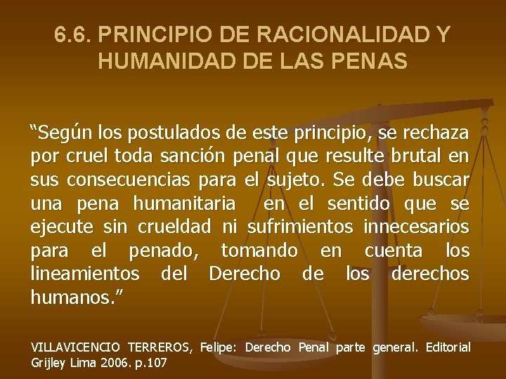 6. 6. PRINCIPIO DE RACIONALIDAD Y HUMANIDAD DE LAS PENAS “Según los postulados de 6. 6. PRINCIPIO DE RACIONALIDAD Y HUMANIDAD DE LAS PENAS “Según los postulados de