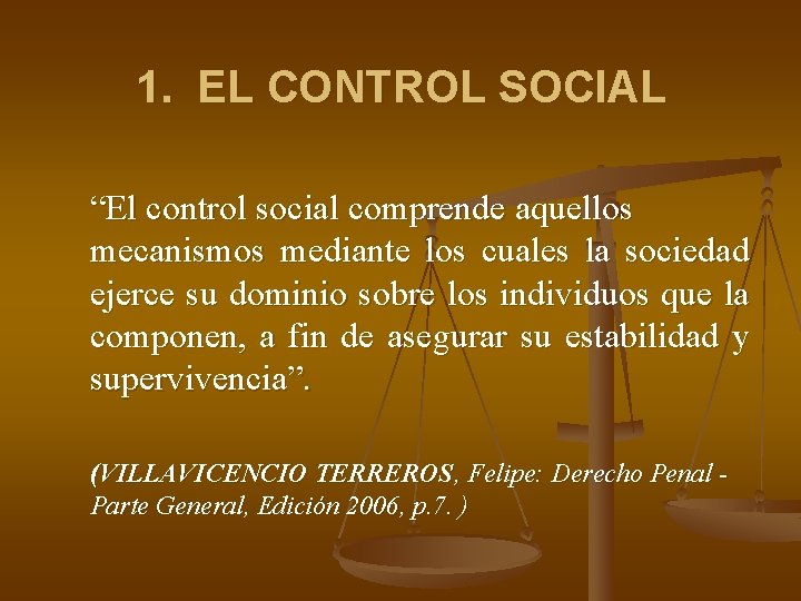 1. EL CONTROL SOCIAL “El control social comprende aquellos mecanismos mediante los cuales la 1. EL CONTROL SOCIAL “El control social comprende aquellos mecanismos mediante los cuales la