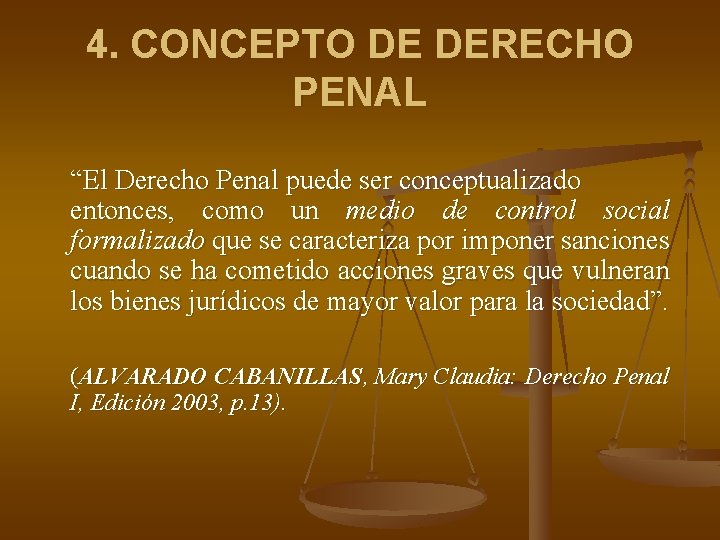 4. CONCEPTO DE DERECHO PENAL “El Derecho Penal puede ser conceptualizado entonces, como un 4. CONCEPTO DE DERECHO PENAL “El Derecho Penal puede ser conceptualizado entonces, como un