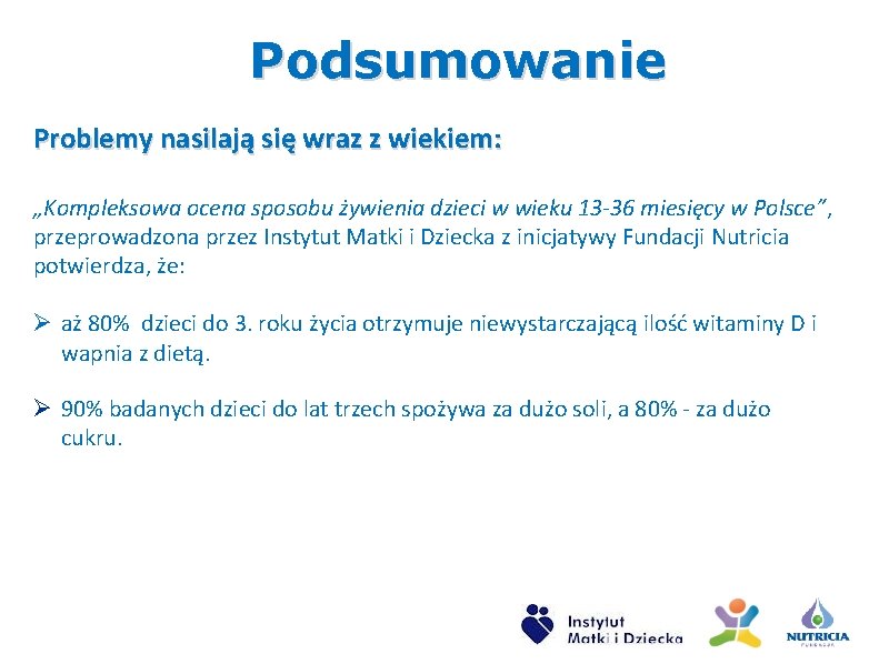 Podsumowanie Problemy nasilają się wraz z wiekiem: „Kompleksowa ocena sposobu żywienia dzieci w wieku Podsumowanie Problemy nasilają się wraz z wiekiem: „Kompleksowa ocena sposobu żywienia dzieci w wieku