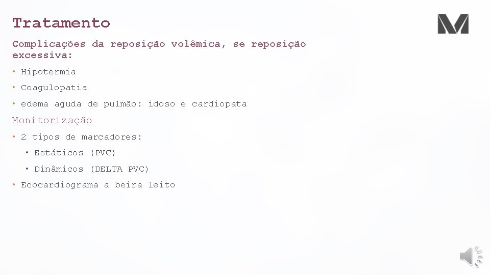 Tratamento Complicações da reposição volêmica, se reposição excessiva: • Hipotermia • Coagulopatia • edema