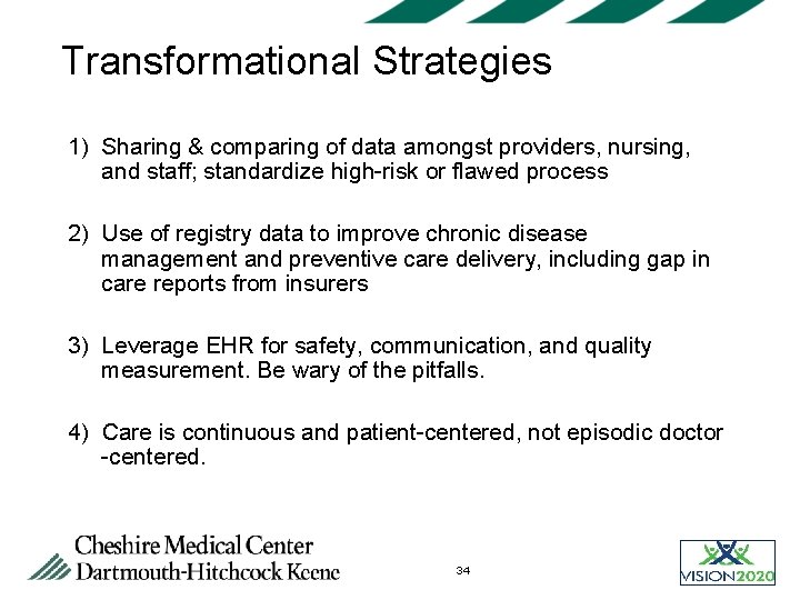 Transformational Strategies 1) Sharing & comparing of data amongst providers, nursing, and staff; standardize