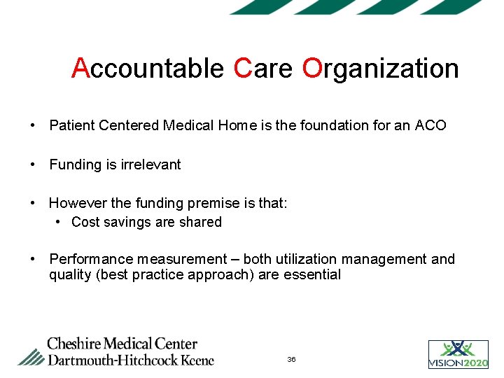 Accountable Care Organization • Patient Centered Medical Home is the foundation for an ACO