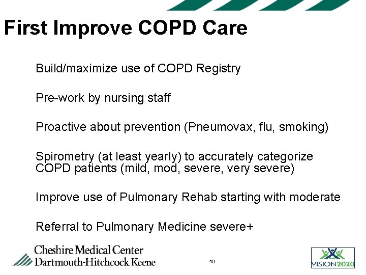 First Improve COPD Care Ø Build/maximize use of COPD Registry Ø Pre-work by nursing