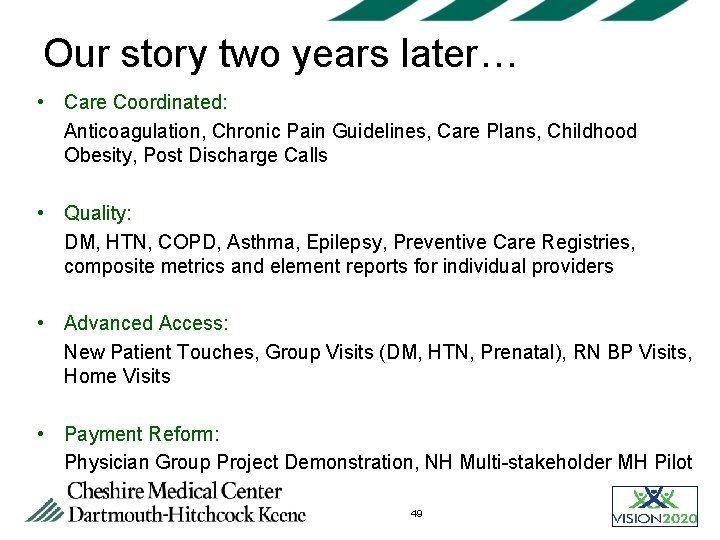 Our story two years later… • Care Coordinated: Anticoagulation, Chronic Pain Guidelines, Care Plans,