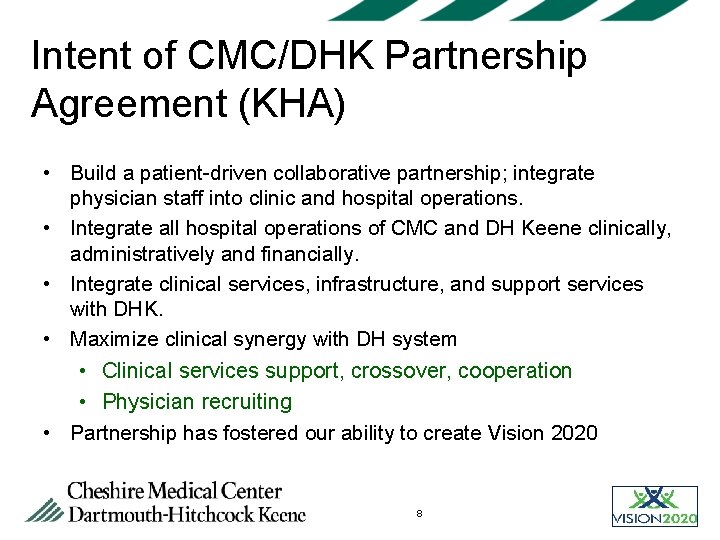 Intent of CMC/DHK Partnership Agreement (KHA) • Build a patient-driven collaborative partnership; integrate physician