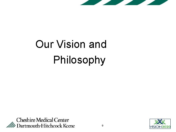 Our Vision and Philosophy 9 