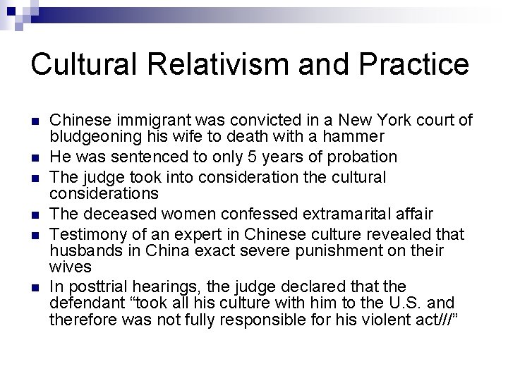 Cultural Relativism and Practice n n n Chinese immigrant was convicted in a New