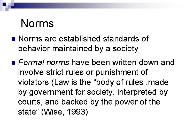 Norms n Norms are established standards of behavior maintained by a society n Formal