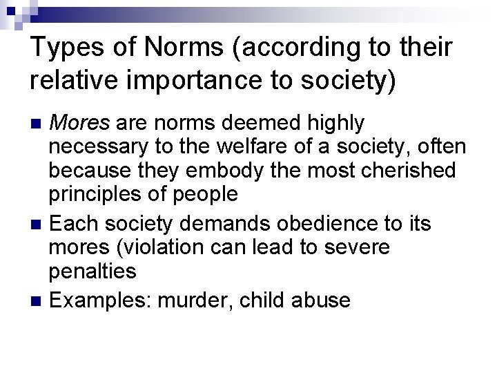 Types of Norms (according to their relative importance to society) Mores are norms deemed