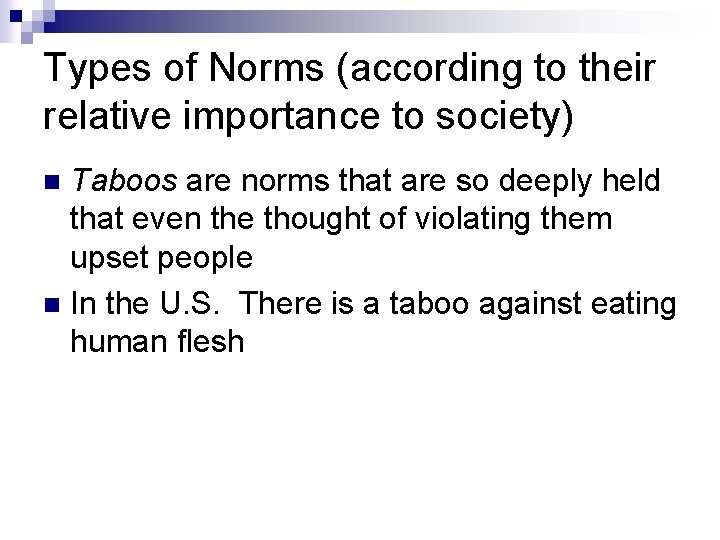 Types of Norms (according to their relative importance to society) Taboos are norms that