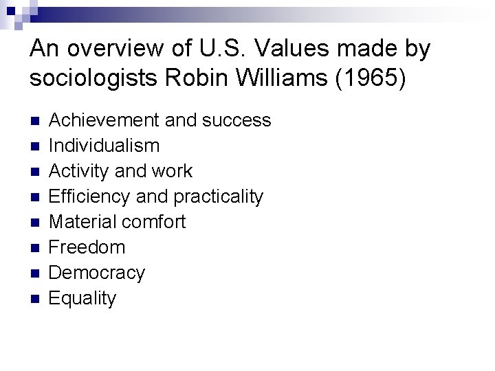 An overview of U. S. Values made by sociologists Robin Williams (1965) n n