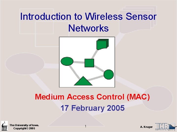 Introduction to Wireless Sensor Networks Medium Access Control (MAC) 17 February 2005 The University