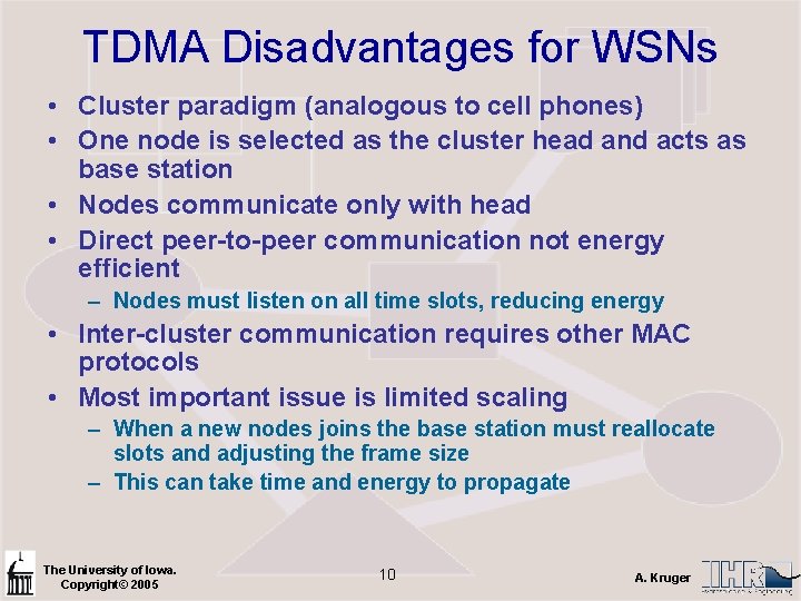 TDMA Disadvantages for WSNs • Cluster paradigm (analogous to cell phones) • One node