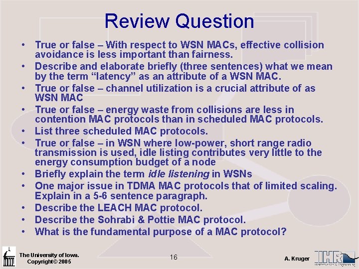 Review Question • True or false – With respect to WSN MACs, effective collision