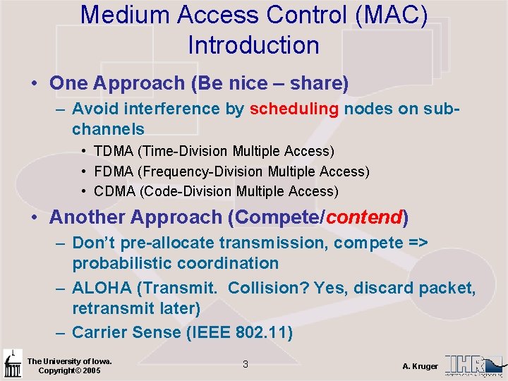 Medium Access Control (MAC) Introduction • One Approach (Be nice – share) – Avoid