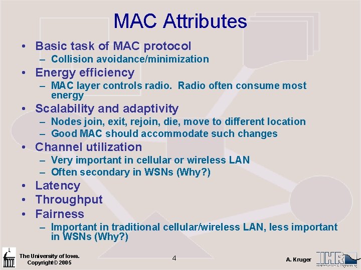 MAC Attributes • Basic task of MAC protocol – Collision avoidance/minimization • Energy efficiency