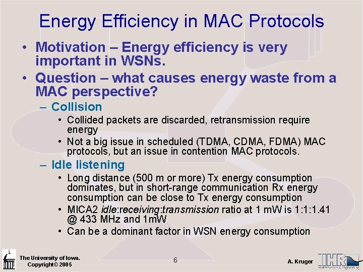 Energy Efficiency in MAC Protocols • Motivation – Energy efficiency is very important in