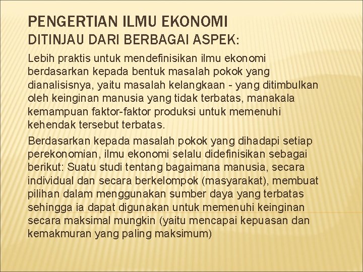 PENGERTIAN ILMU EKONOMI DITINJAU DARI BERBAGAI ASPEK: Lebih praktis untuk mendefinisikan ilmu ekonomi berdasarkan