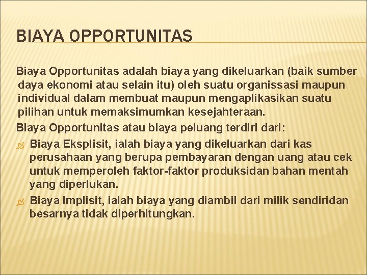 BIAYA OPPORTUNITAS Biaya Opportunitas adalah biaya yang dikeluarkan (baik sumber daya ekonomi atau selain