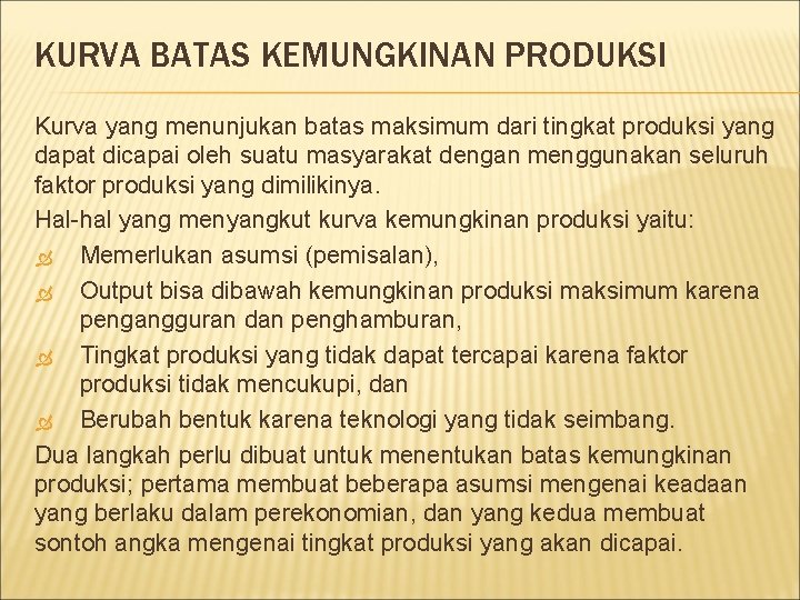 KURVA BATAS KEMUNGKINAN PRODUKSI Kurva yang menunjukan batas maksimum dari tingkat produksi yang dapat