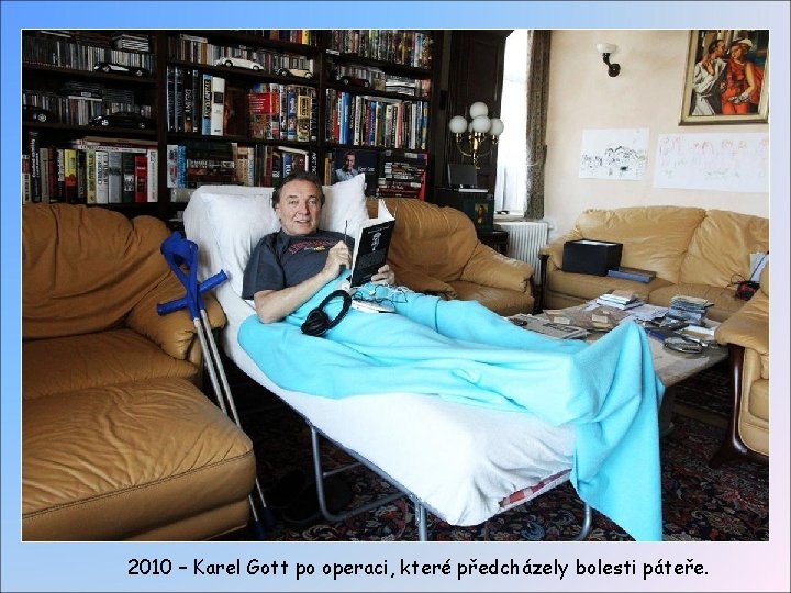 2010 – Karel Gott po operaci, které předcházely bolesti páteře. 