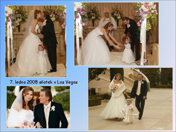 7. ledna 2008 sňatek v Las Vegas 
