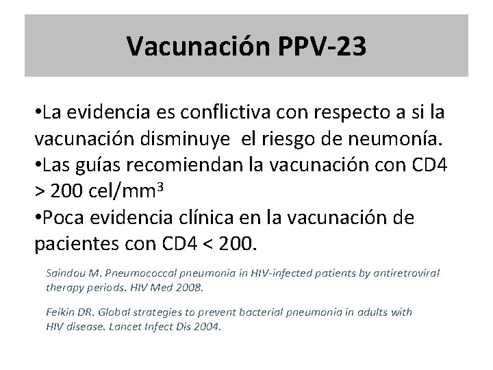 Vacunación PPV-23 • La evidencia es conflictiva con respecto a si la vacunación disminuye Vacunación PPV-23 • La evidencia es conflictiva con respecto a si la vacunación disminuye