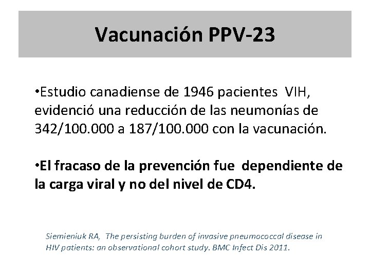 Vacunación PPV-23 • Estudio canadiense de 1946 pacientes VIH, evidenció una reducción de las Vacunación PPV-23 • Estudio canadiense de 1946 pacientes VIH, evidenció una reducción de las
