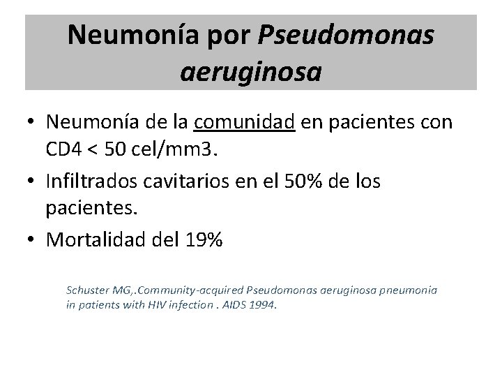 Neumonía por Pseudomonas aeruginosa • Neumonía de la comunidad en pacientes con CD 4 Neumonía por Pseudomonas aeruginosa • Neumonía de la comunidad en pacientes con CD 4