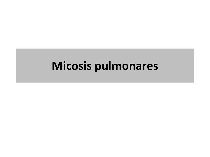 Micosis pulmonares Micosis pulmonares
