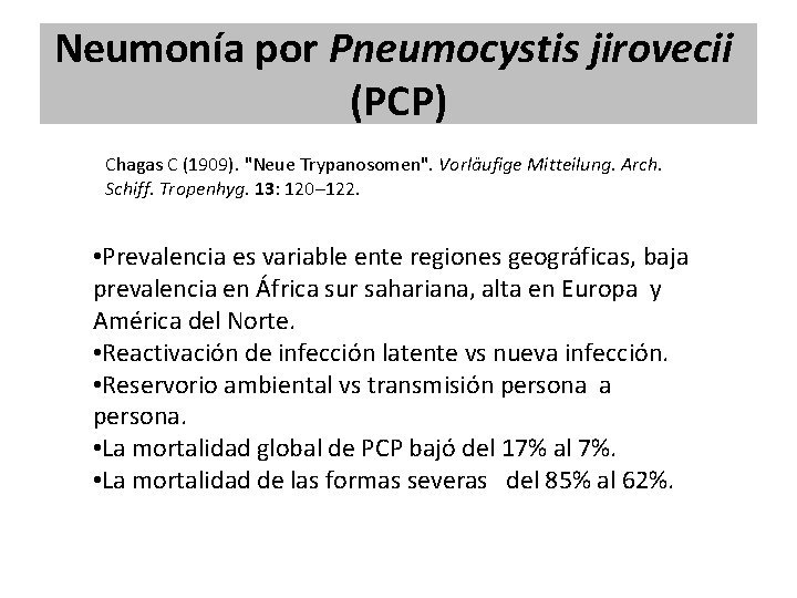 Neumonía por Pneumocystis jirovecii (PCP) Chagas C (1909). "Neue Trypanosomen". Vorläufige Mitteilung. Arch. Schiff. Neumonía por Pneumocystis jirovecii (PCP) Chagas C (1909). "Neue Trypanosomen". Vorläufige Mitteilung. Arch. Schiff.