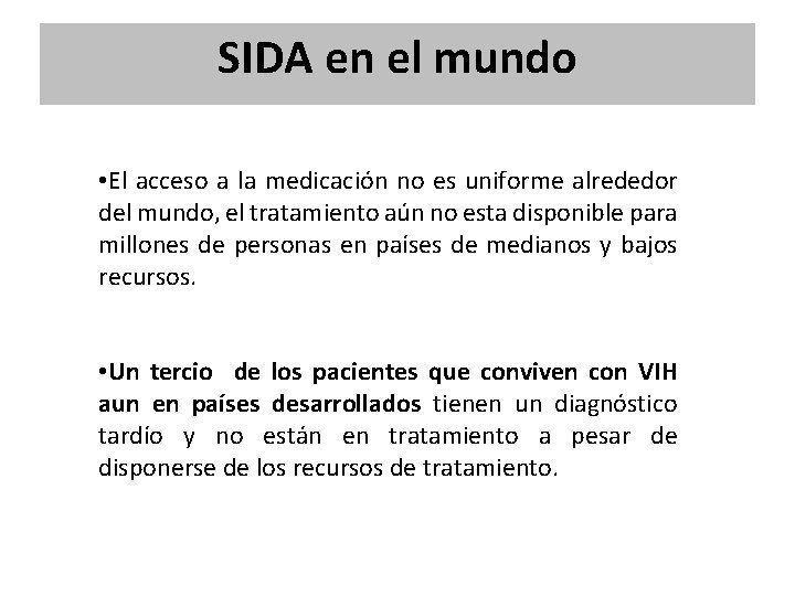 SIDA en el mundo • El acceso a la medicación no es uniforme alrededor SIDA en el mundo • El acceso a la medicación no es uniforme alrededor