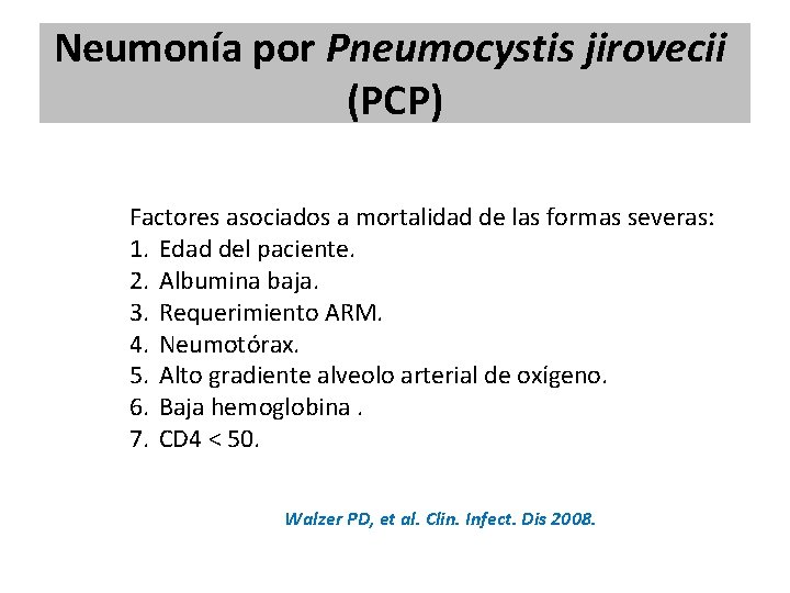 Neumonía por Pneumocystis jirovecii (PCP) Factores asociados a mortalidad de las formas severas: 1. Neumonía por Pneumocystis jirovecii (PCP) Factores asociados a mortalidad de las formas severas: 1.