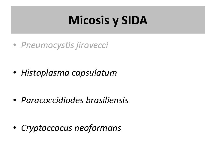 Micosis y SIDA • Pneumocystis jirovecci • Histoplasma capsulatum • Paracoccidiodes brasiliensis • Cryptoccocus Micosis y SIDA • Pneumocystis jirovecci • Histoplasma capsulatum • Paracoccidiodes brasiliensis • Cryptoccocus
