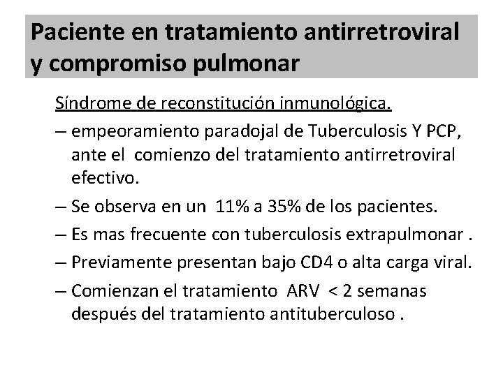 Paciente en tratamiento antirretroviral y compromiso pulmonar Síndrome de reconstitución inmunológica. – empeoramiento paradojal Paciente en tratamiento antirretroviral y compromiso pulmonar Síndrome de reconstitución inmunológica. – empeoramiento paradojal