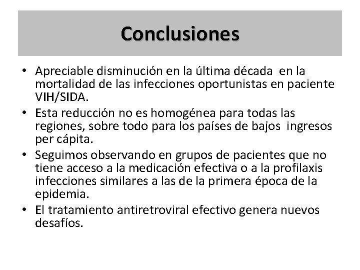 Conclusiones • Apreciable disminución en la última década en la mortalidad de las infecciones Conclusiones • Apreciable disminución en la última década en la mortalidad de las infecciones