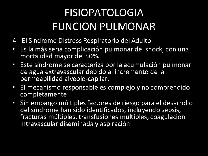 FISIOPATOLOGIA FUNCION PULMONAR 4. - El Síndrome Distress Respiratorio del Adulto • Es la