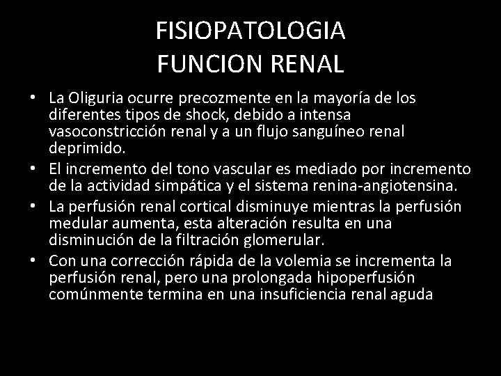 FISIOPATOLOGIA FUNCION RENAL • La Oliguria ocurre precozmente en la mayoría de los diferentes