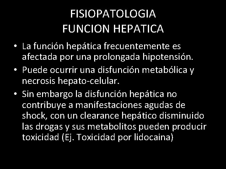 FISIOPATOLOGIA FUNCION HEPATICA • La función hepática frecuentemente es afectada por una prolongada hipotensión.