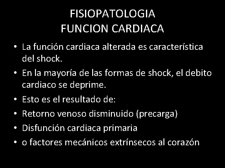 FISIOPATOLOGIA FUNCION CARDIACA • La función cardiaca alterada es característica del shock. • En