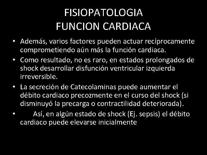 FISIOPATOLOGIA FUNCION CARDIACA • Además, varios factores pueden actuar recíprocamente comprometiendo aún más la