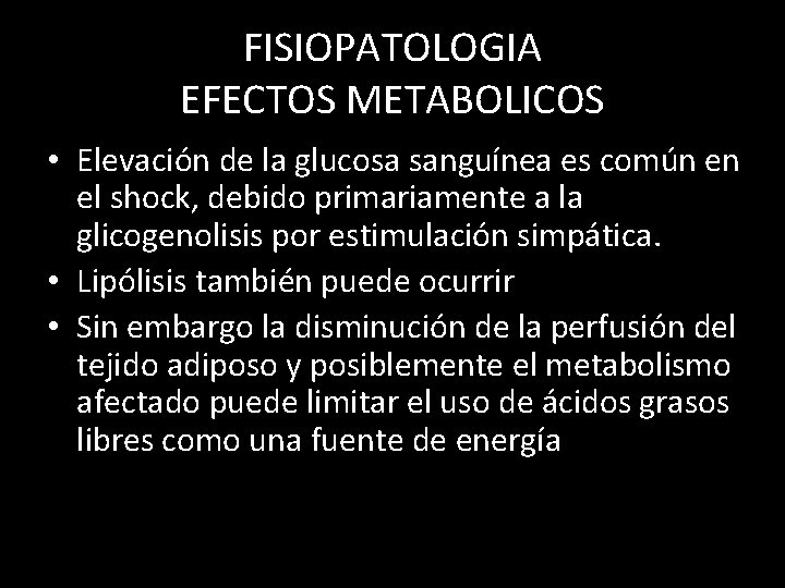 FISIOPATOLOGIA EFECTOS METABOLICOS • Elevación de la glucosa sanguínea es común en el shock,