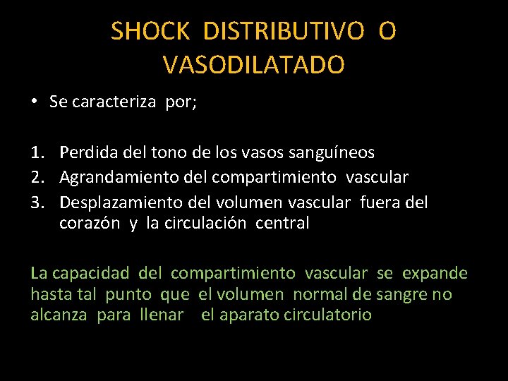 SHOCK DISTRIBUTIVO O VASODILATADO • Se caracteriza por; 1. Perdida del tono de los