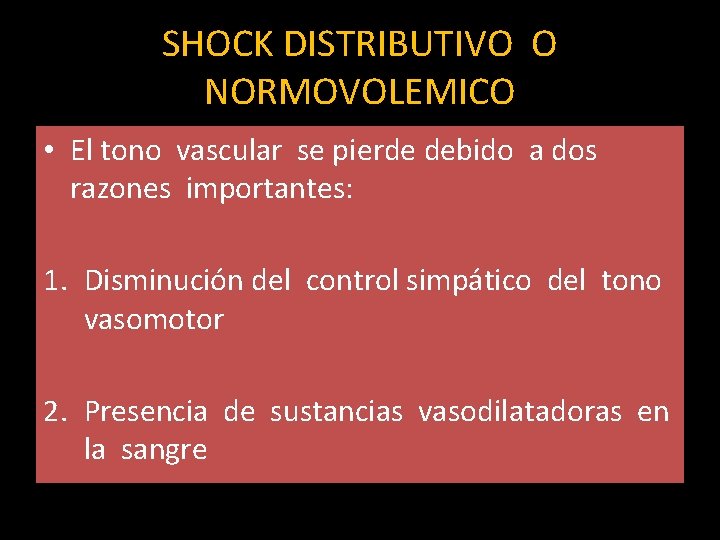 SHOCK DISTRIBUTIVO O NORMOVOLEMICO • El tono vascular se pierde debido a dos razones