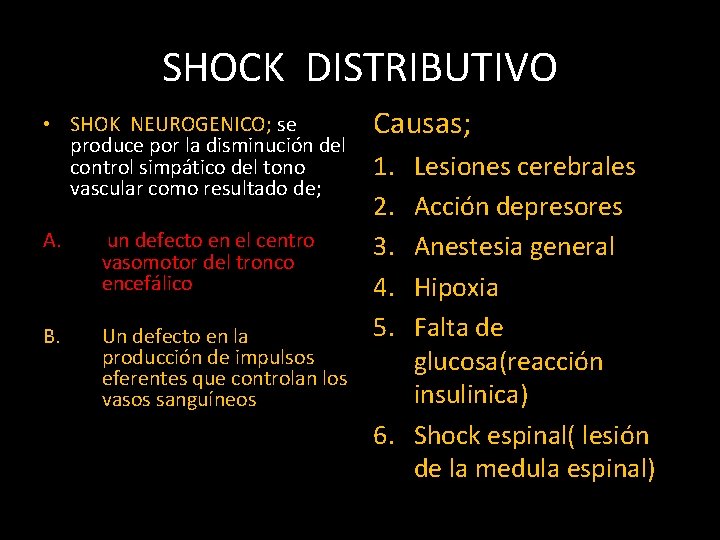 SHOCK DISTRIBUTIVO • SHOK NEUROGENICO; se produce por la disminución del control simpático del
